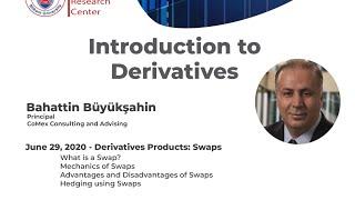 Introduction to Derivatives 4/5: Derivatives Products: Swaps - Bahattin Büyükşahin