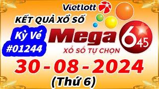 Kết Quả Xổ Số Tự Chọn MEGA 6/45 Ngày 30/8/2024 – Vietlott 6/45 - Kỳ vé #01244 - VIETLOTT