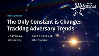 The Only Constant is Change: Tracking Adversary Trends | STAR Webcast