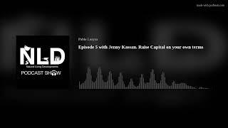 Episode 5 with Jenny Kassan.  Raise Capital on your own terms