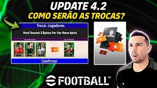 TROCAS! COMO FUNCIONARÁ E COMO SERÃO OS SISTEMAS DE TROCAS NO UPDATE 4.2 DO EFOOTBALL 2025 MOBILE?