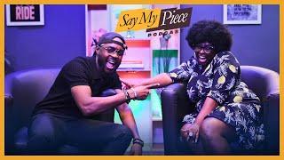 Lolo and Ogbolor Unfiltered | Say My Piece Podcast