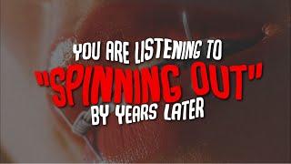 Years Later - Spinning Out Lyric Video