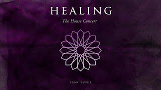 Sami Yusuf - Healing (The House Concert)