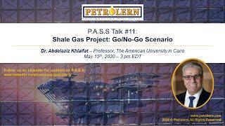 Petrolern P.A.S.S Talk#11 by Dr Aziz Khlaifat: Shale Gas Project, Go/No-Go Scenario