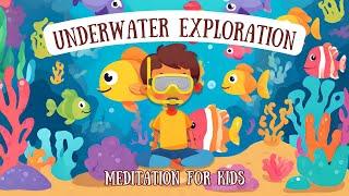 Underwater Exploration with Noah: Guided Mindfulness Meditation for Kids