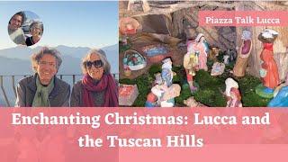 Spending Christmas in Lucca and The Tuscan Hills