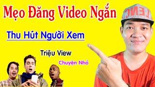 Cách Đăng Video Ngắn Lên Youtube Có Nhiều Lượt Xem - Lụm Tiền