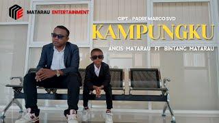 ANCIS MATARAU ft BINTANG  MATARAU"KAMPUNGKU" (OFFICIAL AUDIO VIDEO)