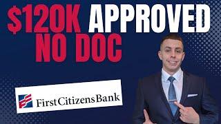 $120,000 No Doc Business Credit Card and BLOC Approval First Citizens Bank