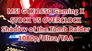 MSI GTX 1650 Gaming X - Stock vs Overclock - Shadow of the Tomb Raider - 1080p - 2019