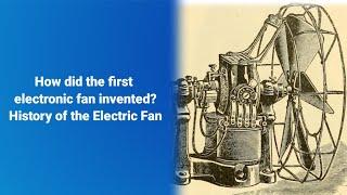 History of the Electric Fan || Goorac News