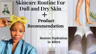 SKINCARE ROUTINE FOR DULL & DRY SKIN || Restore Hydration In 48hrs