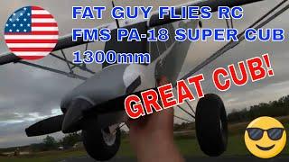 FMS PA 18 SUPER CUB 1300mm REVIEW! by FAT GUY FLIES RC