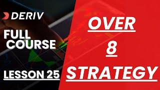 Deriv Full Course; OVER 8 STRATEGY