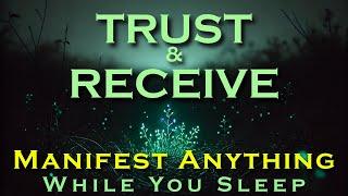 Trust & Receive ~ MANIFEST ANYTHING ~ Surrender and Manifest while you Sleep