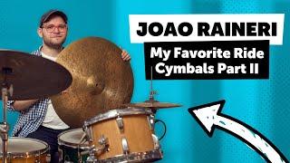 Favorite Jazz Ride Cymbals Part II | Joao Raineri