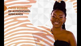 Povo Dogon, os Astrónomos africanos | Mwana Afrika Oficina Cultural