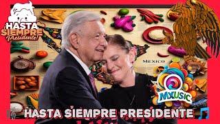  Hasta Siempre Presidente  amor con amor se paga @mexeople #corridoamlo #hastasiempre #cancion #mx