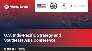 U.S. Indo-Pacific Strategy and Southeast Asia Conference