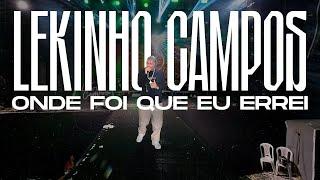 LEKINHO CAMPOS - ONDE FOI QUE EU ERREI (AO VIVO)