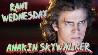 RANT WEDNESDAY-ANAKIN SKYWALKER