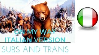 Brother Bear - On My Way (Italian) Subs and Trans