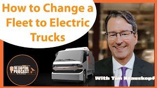 How to Move to Electric Vehicles with Tim Krauskopf  #electricvehicles #trucks #podcast #trucking