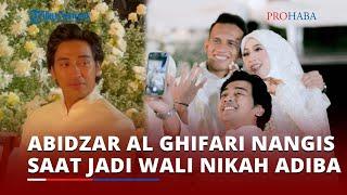 Moment Abidzar Al Ghifari Menangis Saat Jadi Wali Nikah Adiba Khanza dengan Edy Maulana