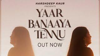 Yaar Banaaya Tennu - Harshdeep Kaur | Abhijit Vaghani | Kunaal Vermaa