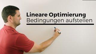 Lineare Optimierung, Bedingungen aufstellen aus Textaufgabe | Mathe by Daniel Jung