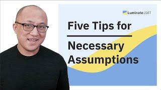 Five Tips for Necessary Assumption Questions [LSAT Logical Reasoning]