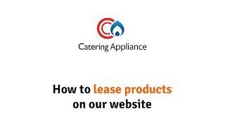 How to lease products on Catering Appliance Superstore