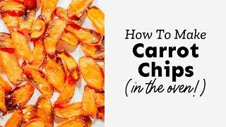 Crispy Oven Baked Carrot Chips