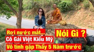 Nữ Phượt Thủ Việt Kiều Mỹ gặp Thầy Minh Tuệ 5 năm trước NÓI GÌ ?Thầy già và gầy đi nhiều sau 5 năm