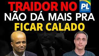 Me desculpe! Mas não dá mais pra ficar calado com esse traidor no PL