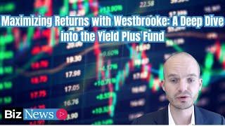 Maximising returns with Westbrooke: A deep dive into the Yield Plus fund