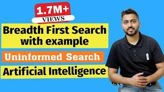 Breadth First Search (BFS) with example | Uninformed Search | Artificial Intelligence