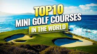 Top 10 Mini Golf Courses in The World Where You can Play Actually