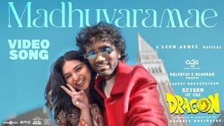 Madhuvaramae | Return of The Dragon | Pradeep Ranganathan, Kayadu Lohar | Ashwath | Leon James | AGS