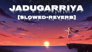 Jadugarriya | Slowed+Reverb | Jassie Gill |