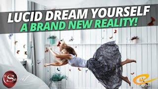 How To Lucid Dream Your Way To A Brand New Reality!