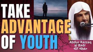 TAKE ADVANTAGE of YOUTH - Sheikh Abdur Razzaq al Badr حفظه الله