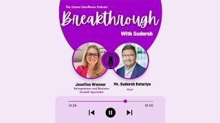 Josefine Wanner | The Career Excellence Podcast: Breakthrough with Sudarsh | Ep 3