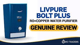 Livpure LIV BOLT+ COPPER (RO+UF+MIN) Water Purifier Review, Customer Feedback & Price