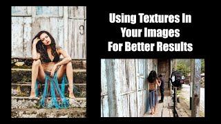 Photo Textures- Making Better Images Using Textures in Your Images to Get  More Organic Results