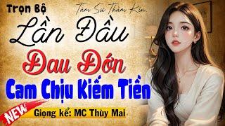 Truyện Tâm Sự Thầm Kín Cực Hay: " LẦN ĐẦU ĐAU ĐỚN CỦA CÔ GÁI TRẺ.." [Full Trọn Bộ] | MC Thùy Mai