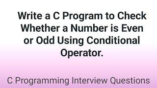 Write a C Program to Check Whether a Number is Even or Odd using Conditional Operator