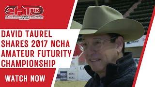 David Taurel Shares 2017 NCHA Amateur Futurity Championship