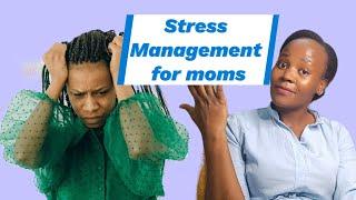 Stress Management For Moms: 5 Techniques That Work